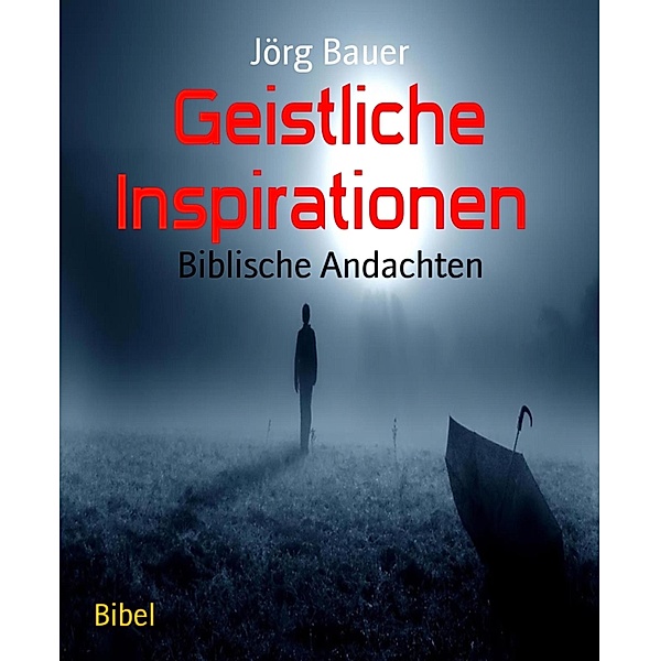Geistliche Inspirationen, Jörg Bauer