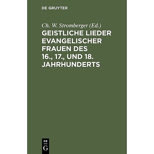 Geistliche Lieder evangelischer Frauen des 16., 17., und 18. Jahrhunderts