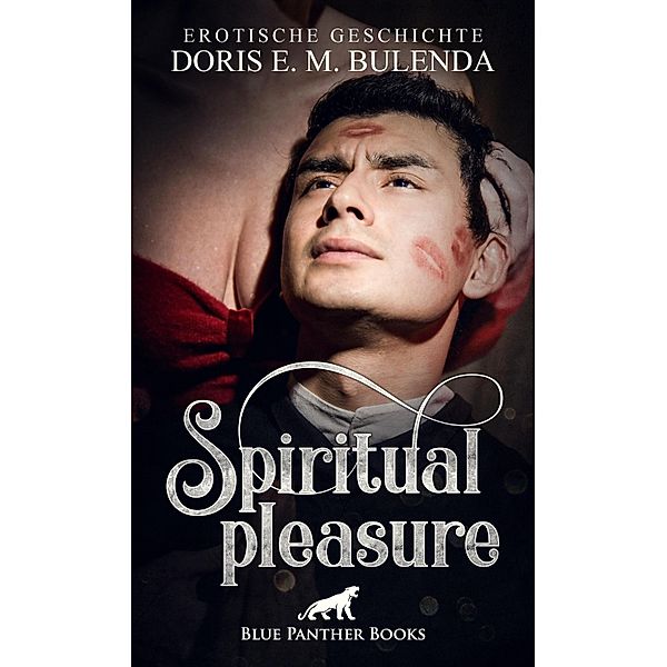 Geistliche Lust / Spiritual Pleasure | Erotische Geschichte / Love, Passion & Sex, Doris E. M. Bulenda