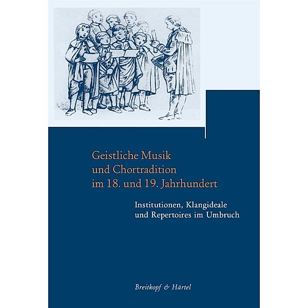 Geistliche Musik und Chortradition im 18. und 19. Jahrhundert