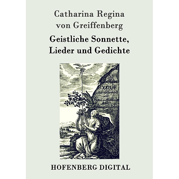 Geistliche Sonnette, Lieder und Gedichte, Catharina Regina von Greiffenberg