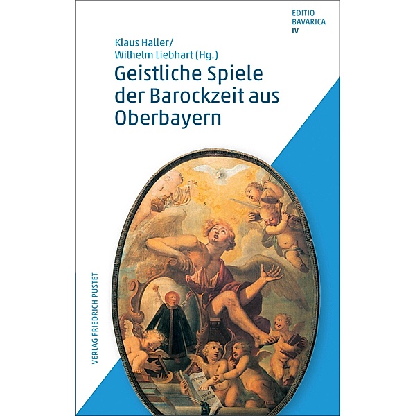 Geistliche Spiele der Barockzeit aus Oberbayern / Editio Bavarica Bd.4