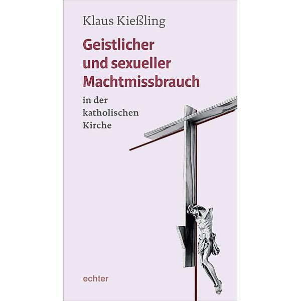 Geistlicher und sexueller Machtmissbrauch in der katholischen Kirche, Klaus Kießling