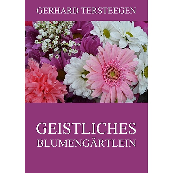Geistliches Blumengärtlein, Gerhard Tersteegen