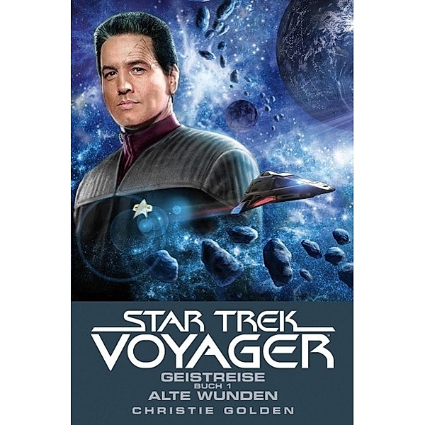 Geistreise 1 - Alte Wunden / Star Trek Voyager Bd.3, Christie Golden