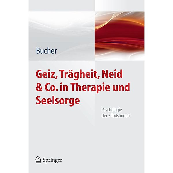 Geiz, Trägheit, Neid & Co. in Therapie und Seelsorge, Anton Bucher