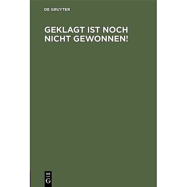 Geklagt ist noch nicht gewonnen!