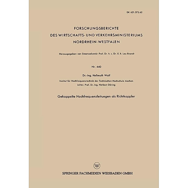 Gekoppelte Hochfrequenzleitungen als Richtkoppler / Forschungsberichte des Wirtschafts- und Verkehrsministeriums Nordrhein-Westfalen Bd.440, Hellmuth Wolf