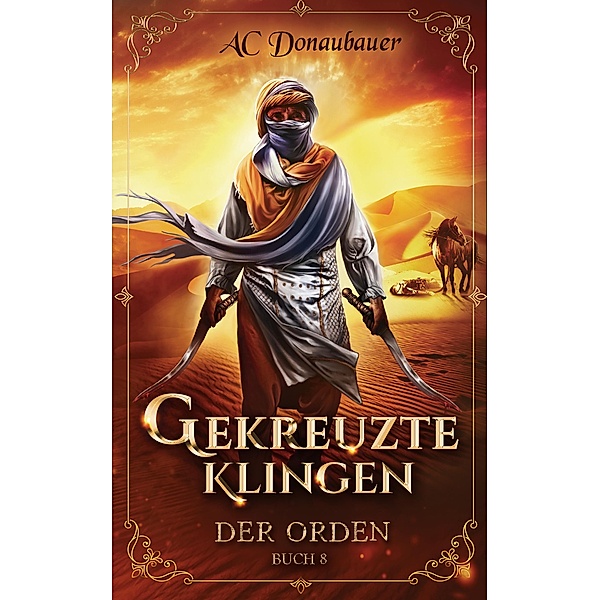 Gekreuzte Klingen / Der Orden Bd.8, A. C. Donaubauer