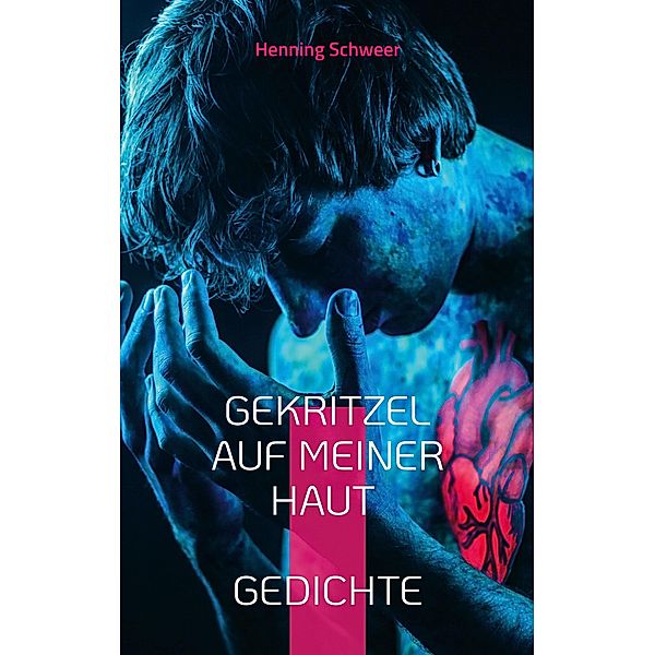 Gekritzel auf meiner Haut, Henning Schweer