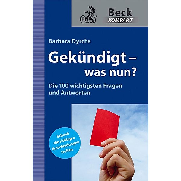 Gekündigt - was nun? / Beck kompakt - prägnant und praktisch, Barbara Dyrchs