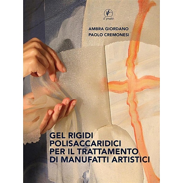 Gel Rigidi Polisaccaridici per il trattamento dei manufatti artistici, Ambra Giordano, Paolo Cremonesi