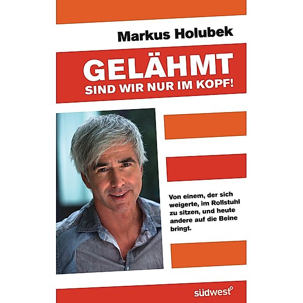 Gelähmt sind wir nur im Kopf!, Markus Holubek