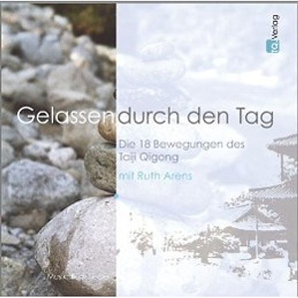 Gelassen durch den Tag, 1 Audio-CD, Ruth Arens