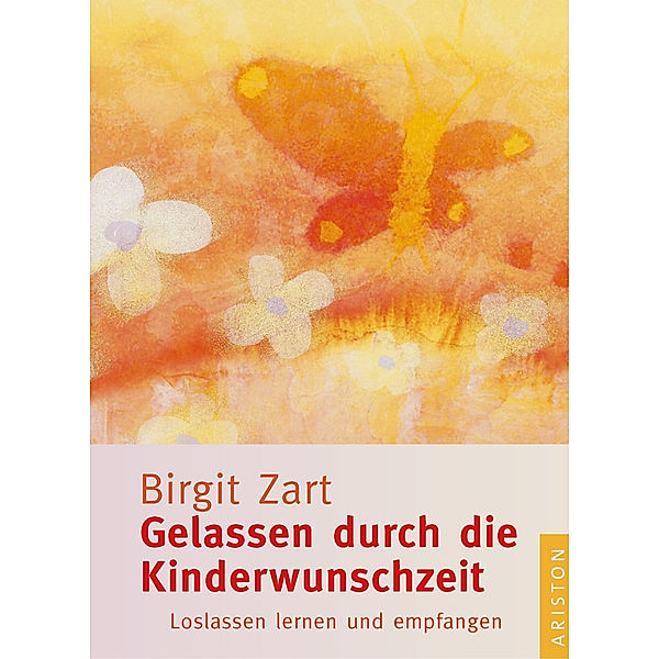 Gelassen durch die Kinderwunschzeit, Birgit Zart