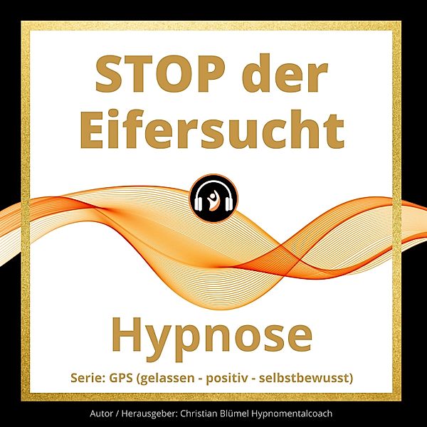 gelassen - positiv - selbstbewusst - STOP der Eifersucht, Christian Blümel