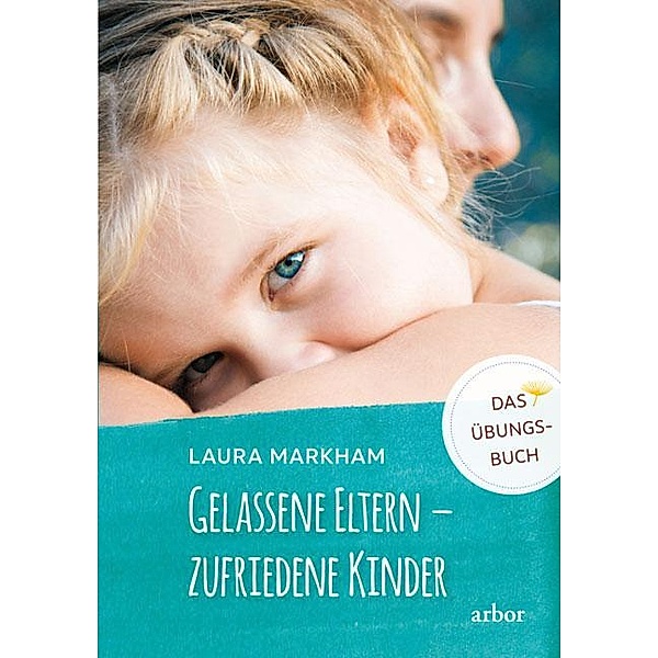 Gelassene Eltern - zufriedene Kinder, m. 1 Audio, Laura Markham