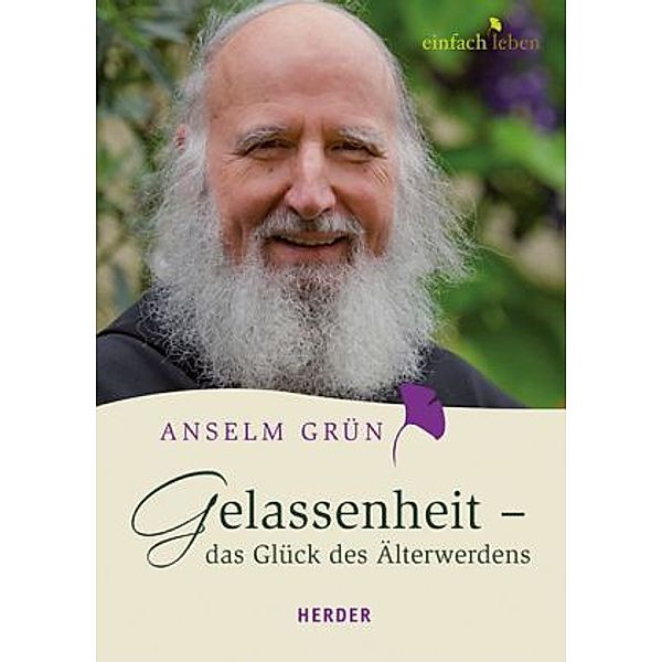 Gelassenheit - das Glück des Älterwerdens, Anselm Grün