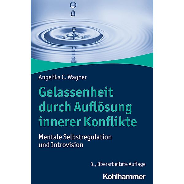 Gelassenheit durch Auflösung innerer Konflikte, Angelika C. Wagner