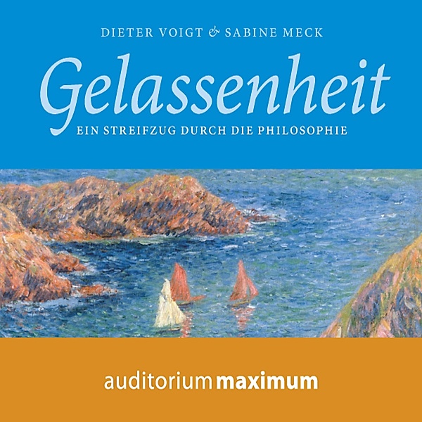Gelassenheit - Ein Streifzug durch die Philosophie (Ungekürzt), Sabine Meck, Dieter Voigt