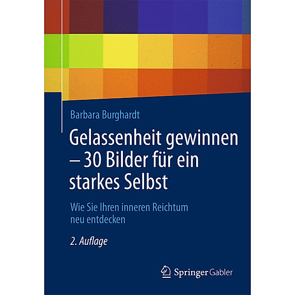 Gelassenheit gewinnen - 30 Bilder für ein starkes Selbst, Barbara Burghardt