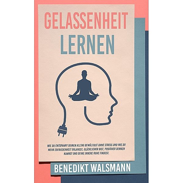 Gelassenheit lernen, Benedikt Walsmann