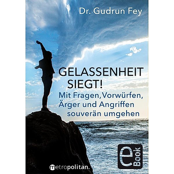 Gelassenheit siegt! / Metropolitan Bücher, Gudrun Fey