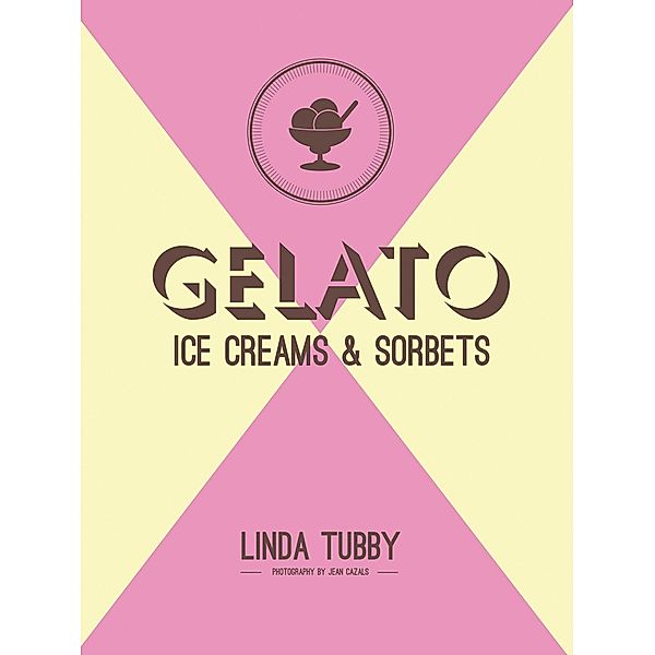 Gelato, ice creams and sorbets, Linda Tubby