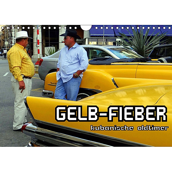 GELB-FIEBER - KUBANISCHE OLDTIMER (Wandkalender 2019 DIN A4 quer), Henning von Löwis of Menar