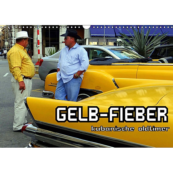 GELB-FIEBER - KUBANISCHE OLDTIMER (Wandkalender 2019 DIN A3 quer), Henning von Löwis of Menar