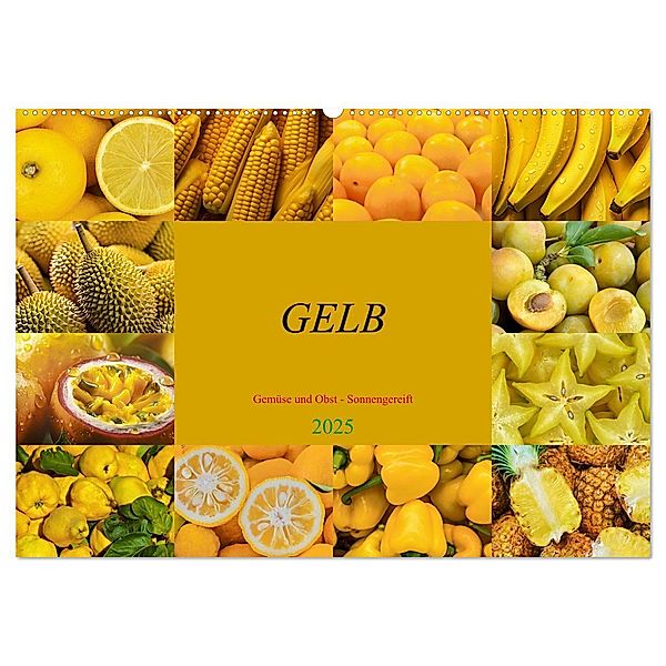GELB - Gemüse und Obst - Sonnengereift (Wandkalender 2025 DIN A2 quer), CALVENDO Monatskalender, Calvendo, Susan Michel