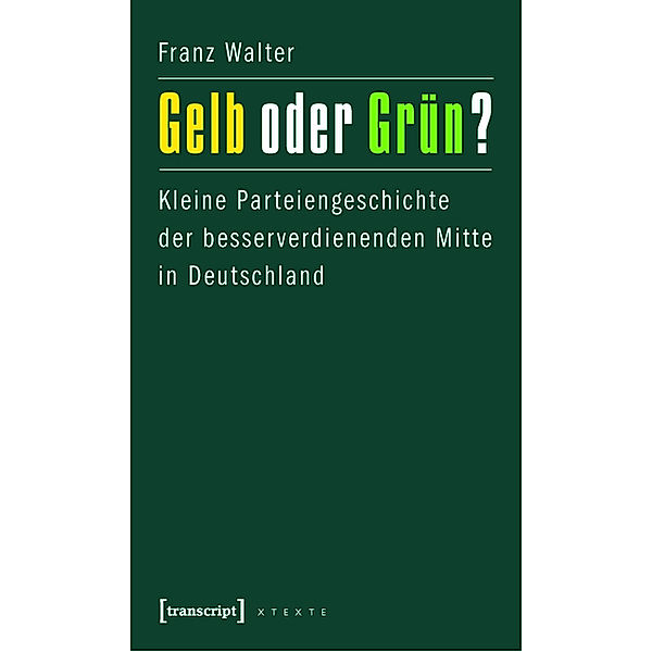 Gelb oder Grün? / X-Texte zu Kultur und Gesellschaft, Franz Walter