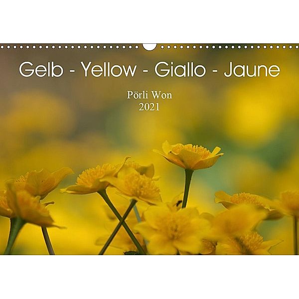 Gelb - Yellow - Giallo - Jaune (Wandkalender 2021 DIN A3 quer), Pörli Won