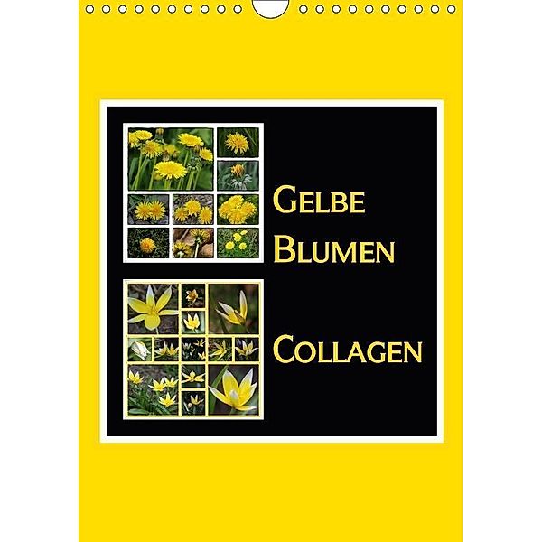 Gelbe Blumen Collagen (Wandkalender 2017 DIN A4 hoch), LoRo-Artwork, k.A. LoRo-Artwork