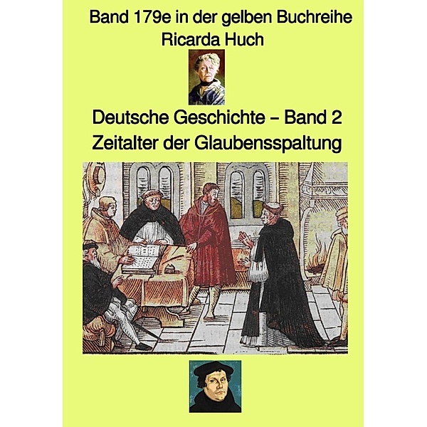 gelbe Buchreihe / Deutsche Geschichte 2 - Zeitalter der Glaubensspaltung - Band 179e in der gelben Buchreihe - bei Jürgen Ruszkowskii, Ricarda Huch