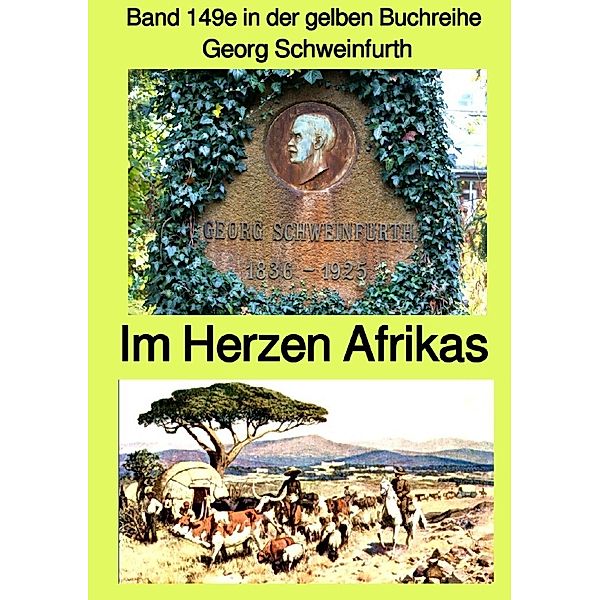 gelbe Buchreihe / Im Herzen von Afrika - Band 149e in der gelben Buchreihe bei Jürgen Ruszkowski - Farbe, Georg Schweinfurth