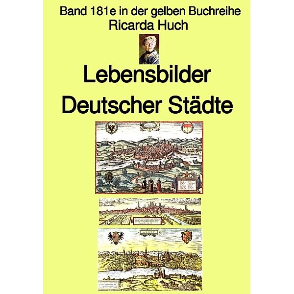 gelbe Buchreihe / Ricarda Huch: Im alten Reich - Lebensbilder Deutscher Städte - Band 181e in der gelben Buchreihe - bei Jürgen Ruszkowski, Ricarda Huch