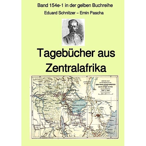 gelbe Buchreihe / Tagebücher aus Zentralafrika - Band 154e-1 in der gelben Buchreihe bei Jürgen Ruszkowski, Eduard Schnitzer - Emin Pascha