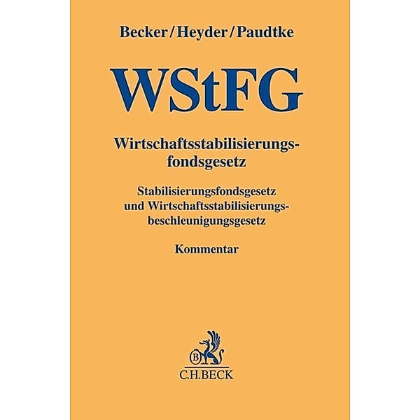 Gelbe Erläuterungsbücher / Wirtschaftsstabilisierungsfondsgesetz (WStFG), Christian Becker, Stefan Heyder, Bernt Paudtke