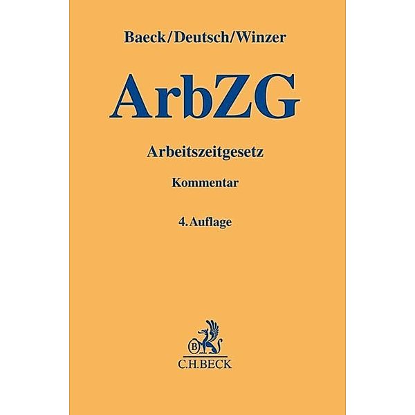 Gelbe Erläuterungsbücher / Arbeitszeitgesetz (ArbZG), Kommentar, Ulrich Baeck, Markus Deutsch, Thomas Winzer