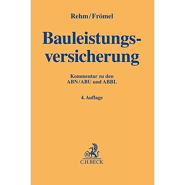 Gelbe Erläuterungsbücher / Bauleistungsversicherung, Rolf Rehm, Dieter Frömel