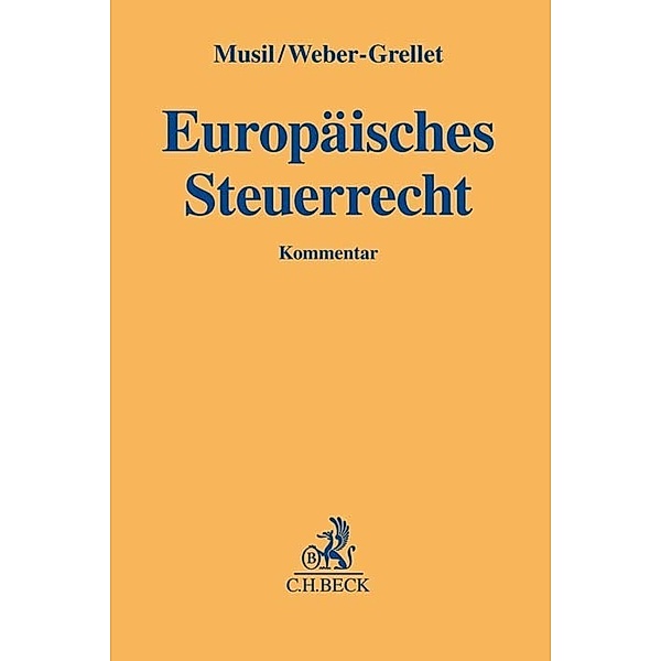 Gelbe Erläuterungsbücher / Europäisches Steuerrecht, Andreas Musil, Heinrich Weber-Grellet