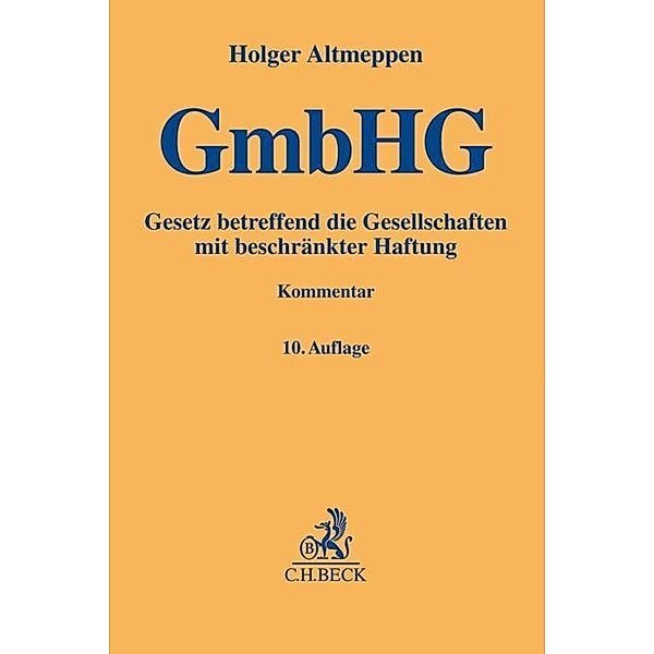 Gelbe Erläuterungsbücher / Gesetz betreffend die Gesellschaften mit beschränkter Haftung, Holger Altmeppen, Günter H. Roth