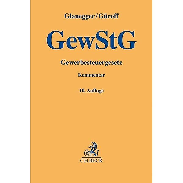 Gelbe Erläuterungsbücher / GewStG, Gewerbesteuergesetz, Kommentar, Peter Glanegger, Georg Güroff