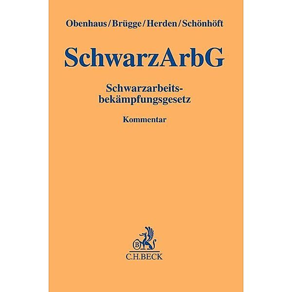 Gelbe Erläuterungsbücher / SchwarzArbG, Schwarzarbeitsbekämpfungsgesetz, Kommentar, Nils Obenhaus, Philipp Brügge, Verena Herden, Andreas Schönhöft