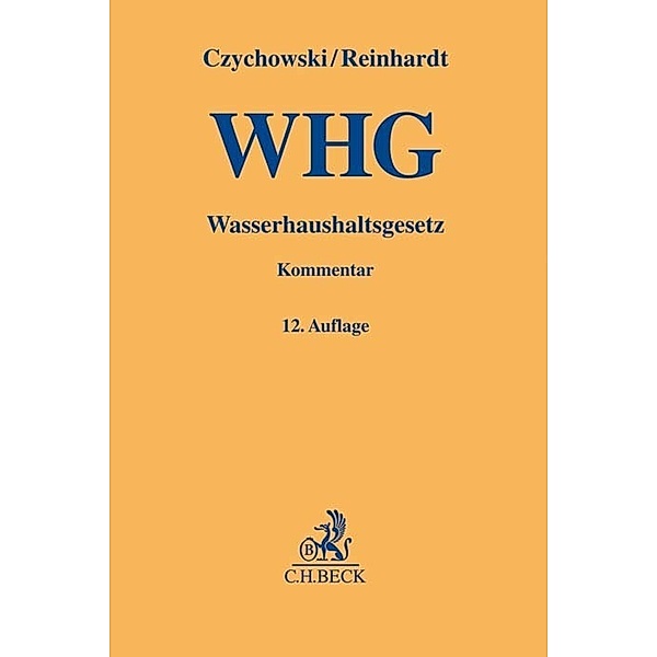 Gelbe Erläuterungsbücher / Wasserhaushaltsgesetz (WHG), Kommentar, Manfred Czychowski, Michael Reinhardt