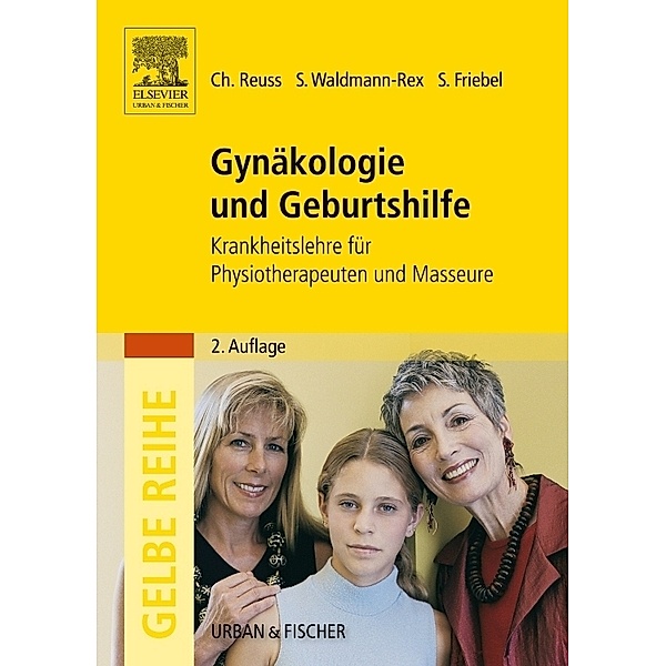 Gelbe Reihe / Gynäkologie und Geburtshilfe, Christoph Reuss, Susanne Waldmann-Rex, Stephanie Friebel