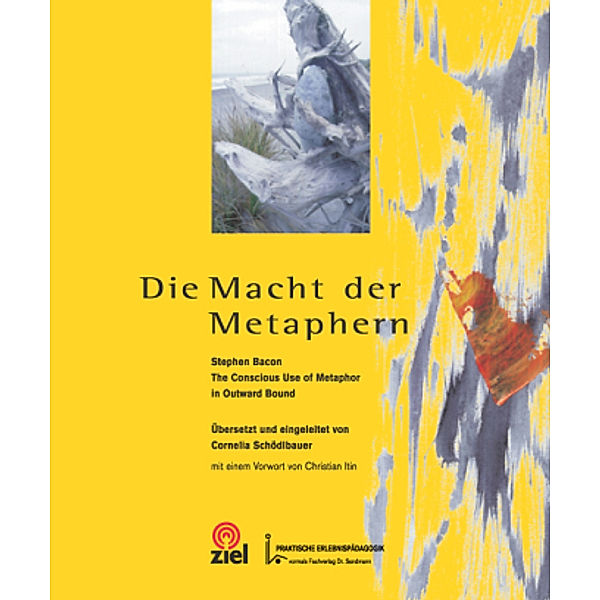 Gelbe Reihe: Praktische Erlebnispädagogik / Die Macht der Metaphern. The Conscience Use of Metaphor in Outward Bound, Stephen Bacon