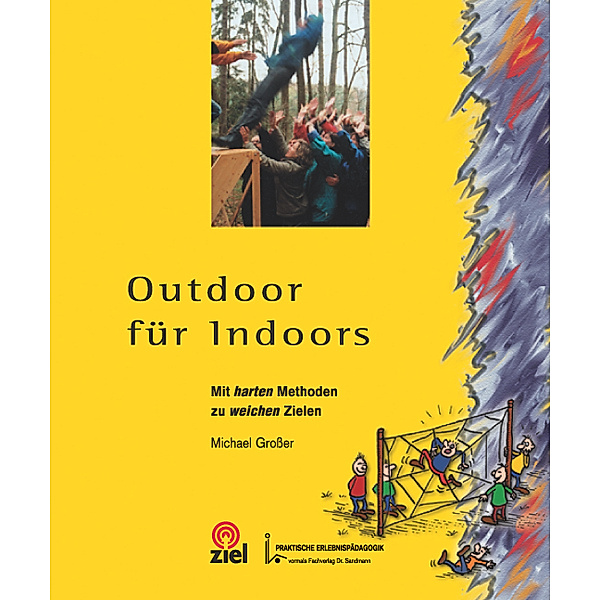 Gelbe Reihe: Praktische Erlebnispädagogik / Outdoor für Indoors, Michael Großer