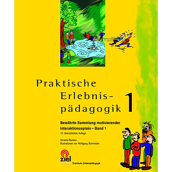 Gelbe Reihe: Praktische Erlebnispädagogik / Praktische Erlebnispädagogik.Bd.1, Annette Reiners
